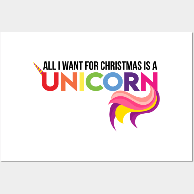 All I Want For Christmas Is A Unicorn Wall Art by ghsp
